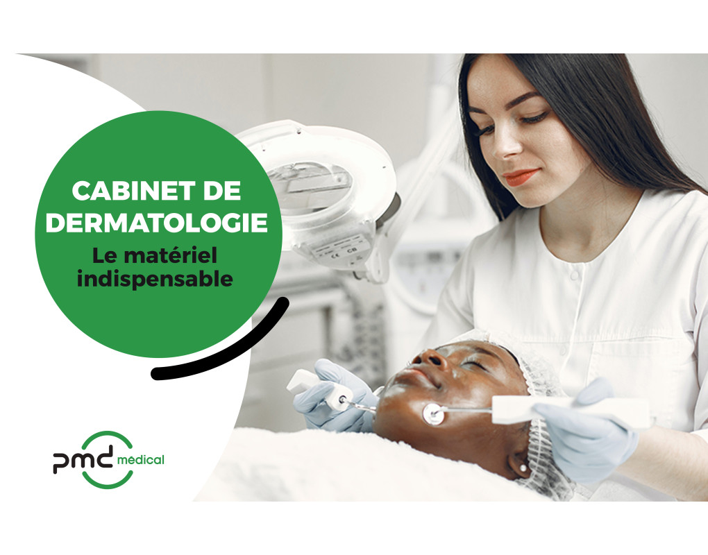 Matériel indispensable pour cabinet de dermatologie par le Dr Martinelli